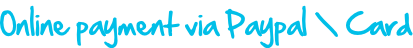 Online payment via Paypal \ Card